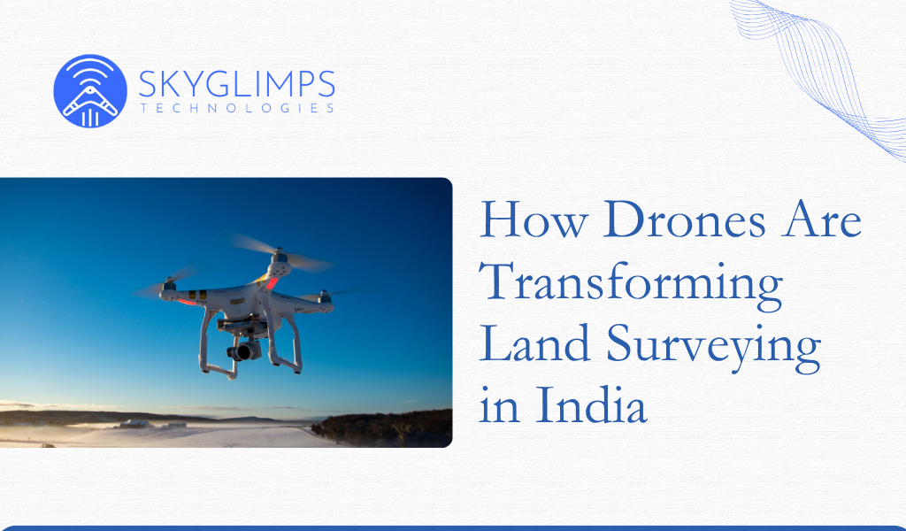 How Drones Are Transforming Land Surveying in India