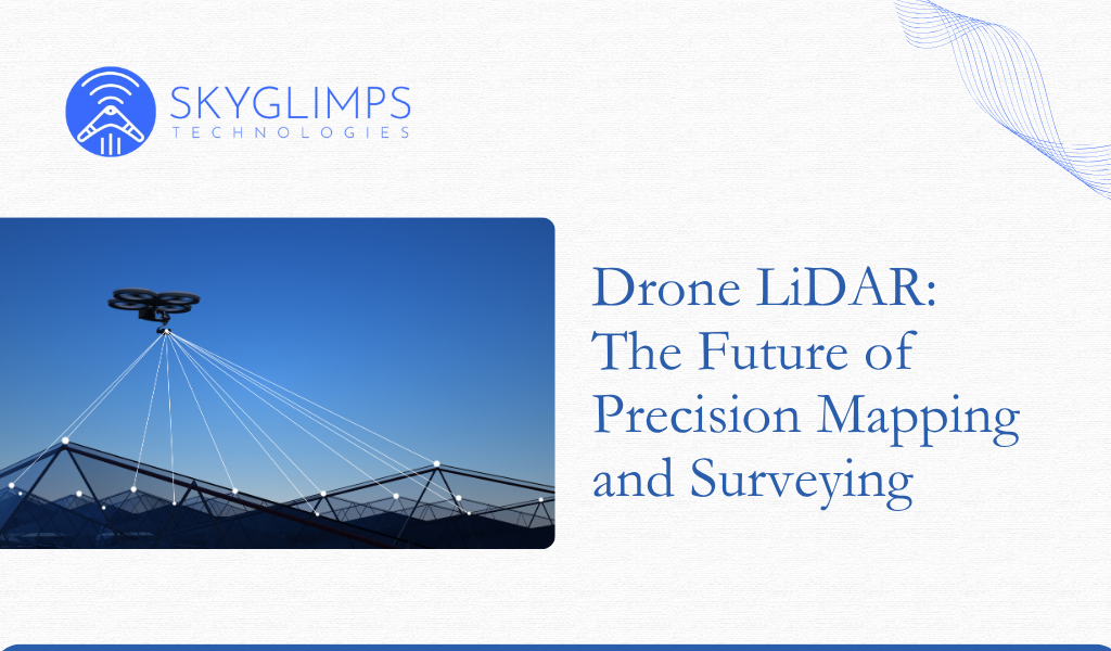 Drone LiDAR: The Future of Precision Mapping and Surveying